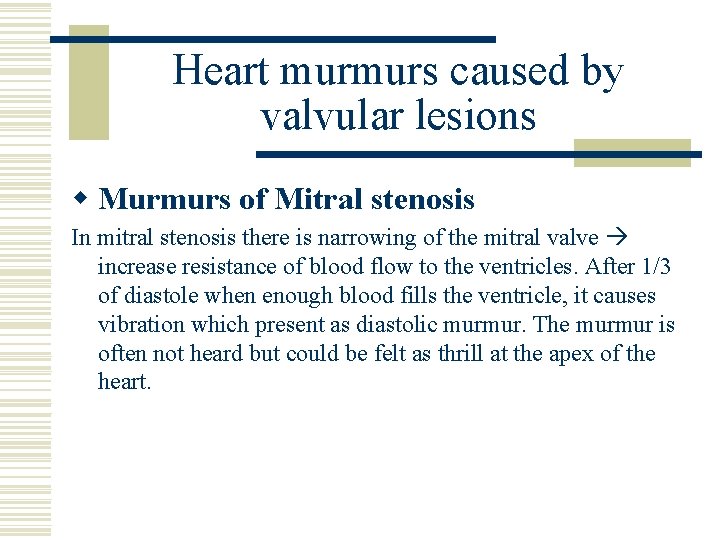 Heart murmurs caused by valvular lesions w Murmurs of Mitral stenosis In mitral stenosis