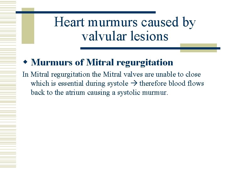 Heart murmurs caused by valvular lesions w Murmurs of Mitral regurgitation In Mitral regurgitation