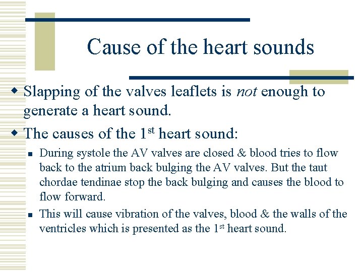 Cause of the heart sounds w Slapping of the valves leaflets is not enough