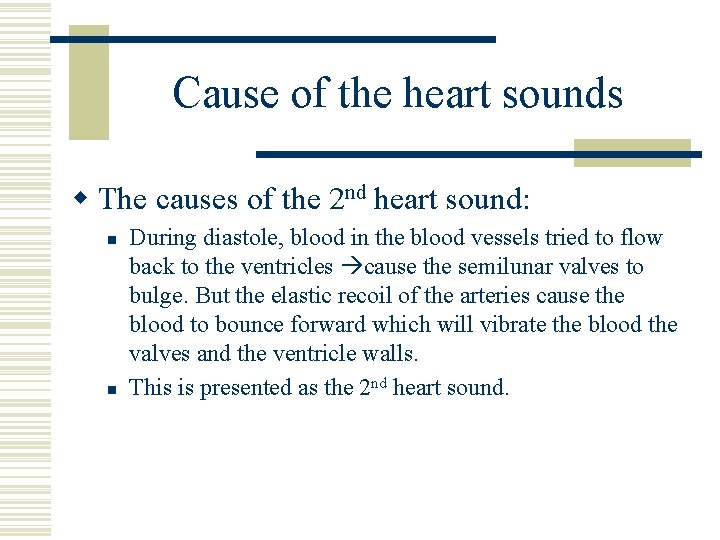 Cause of the heart sounds w The causes of the 2 nd heart sound: