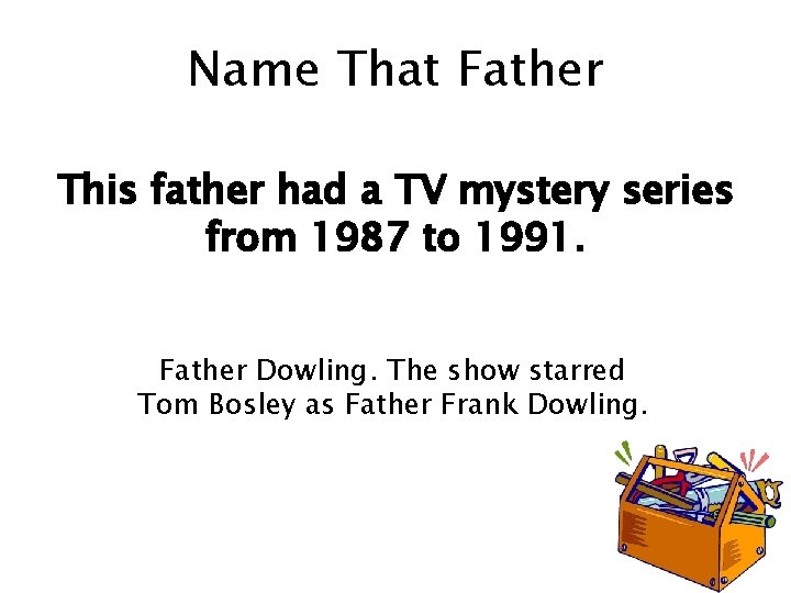 Name That Father This father had a TV mystery series from 1987 to 1991.