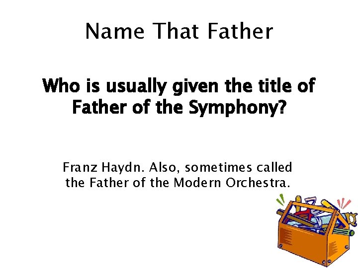 Name That Father Who is usually given the title of Father of the Symphony?