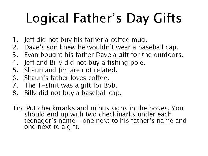 Logical Father’s Day Gifts 1. 2. 3. 4. 5. 6. 7. 8. Jeff did