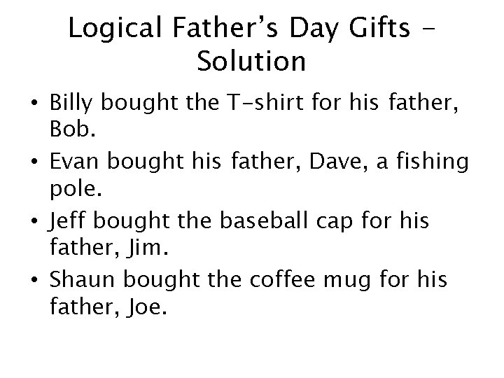 Logical Father’s Day Gifts Solution • Billy bought the T-shirt for his father, Bob.