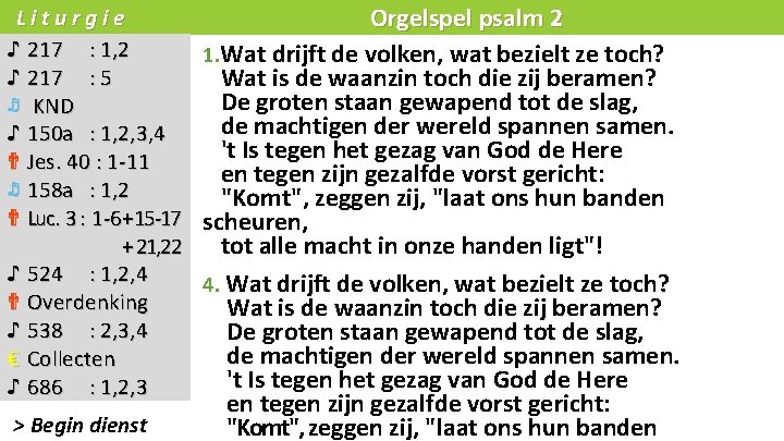 Liturgie Orgelspel psalm 2 ♪ 217 : 1, 2 1. Wat drijft de volken,