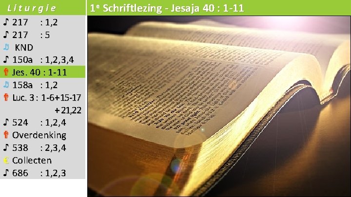 Liturgie 1 e Schriftlezing - Jesaja 40 : 1 -11 ♪ 217 : 1,