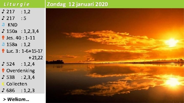 Liturgie Zondag 12 januari 2020 ♪ 217 : 1, 2 ♪ 217 : 5