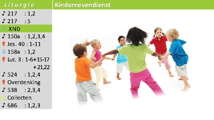 Liturgie Kindernevendienst ♪ 217 : 1, 2 ♪ 217 : 5 ♬ KND ♪