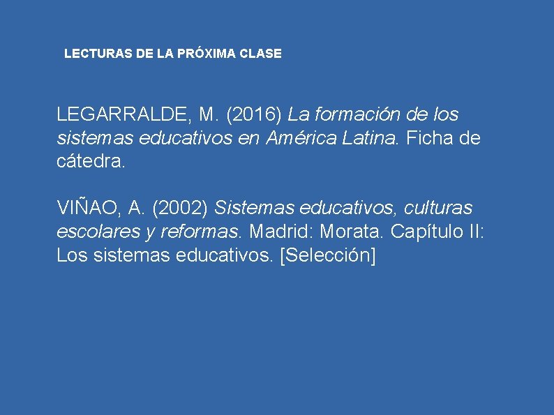 LECTURAS DE LA PRÓXIMA CLASE LEGARRALDE, M. (2016) La formación de los sistemas educativos