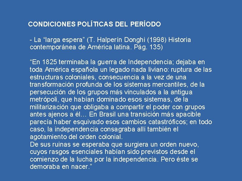 CONDICIONES POLÍTICAS DEL PERÍODO - La “larga espera” (T. Halperín Donghi (1998) Historia contemporánea