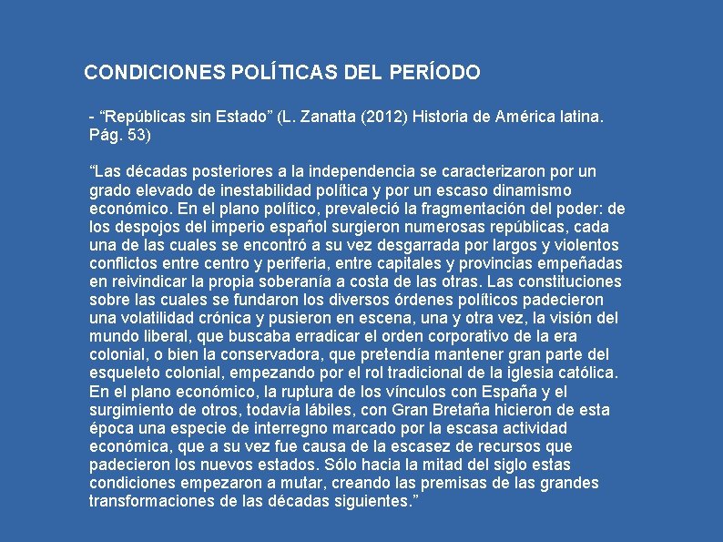 CONDICIONES POLÍTICAS DEL PERÍODO - “Repúblicas sin Estado” (L. Zanatta (2012) Historia de América