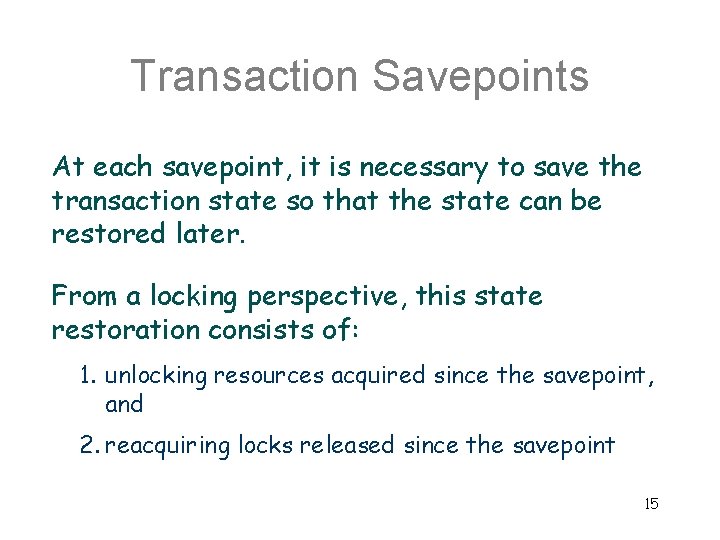 Transaction Savepoints At each savepoint, it is necessary to save the transaction state so