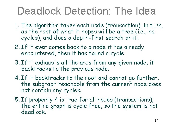 Deadlock Detection: The Idea 1. The algorithm takes each node (transaction), in turn, as