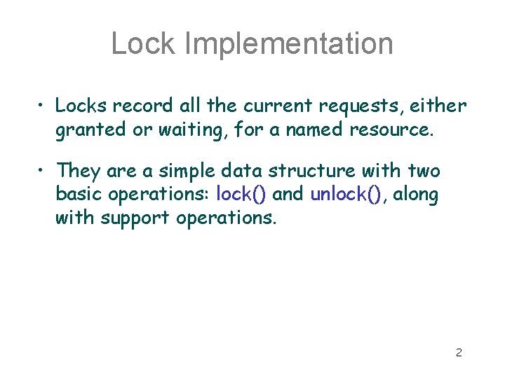 Lock Implementation • Locks record all the current requests, either granted or waiting, for