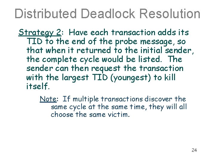 Distributed Deadlock Resolution Strategy 2: Have each transaction adds its TID to the end