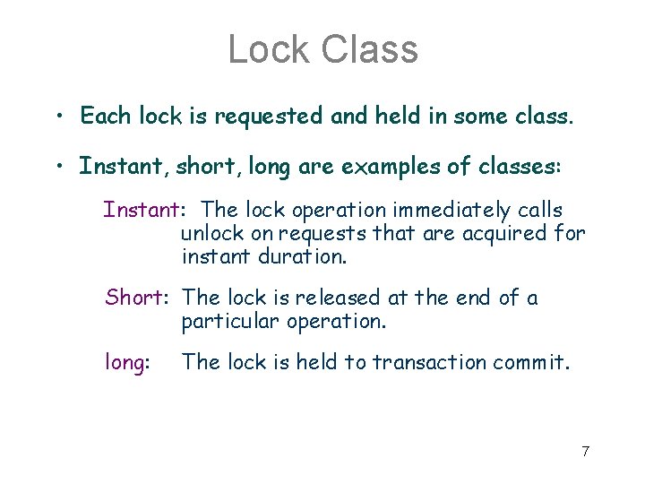Lock Class • Each lock is requested and held in some class. • Instant,