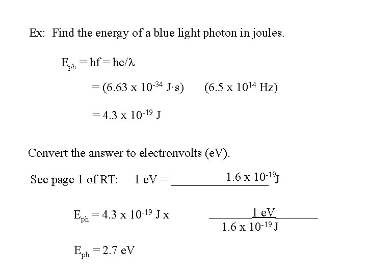 Ex: Find the energy of a blue light photon in joules. Eph = hf