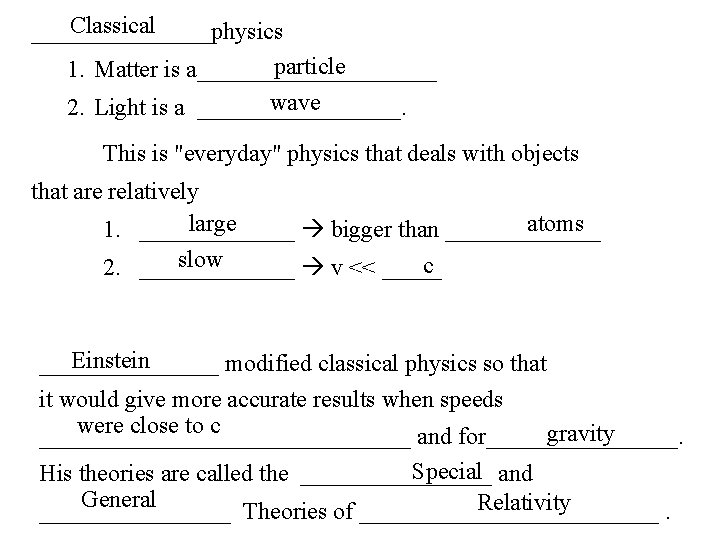 Classical ________physics particle 1. Matter is a__________ wave 2. Light is a _________. This