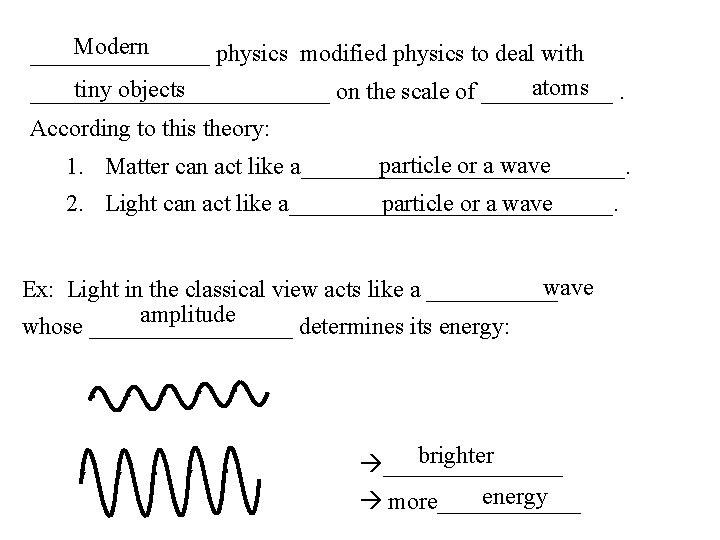 Modern ________ physics modified physics to deal with atoms. tiny objects _____________ on the