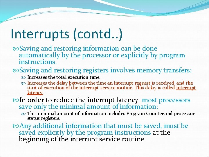 Interrupts (contd. . ) Saving and restoring information can be done automatically by the