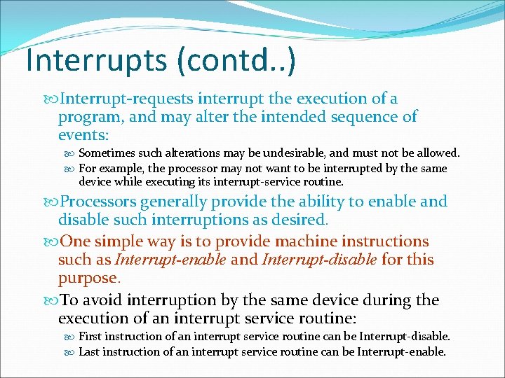 Interrupts (contd. . ) Interrupt-requests interrupt the execution of a program, and may alter