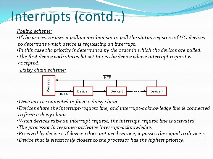 Interrupts (contd. . ) Polling scheme: • If the processor uses a polling mechanism