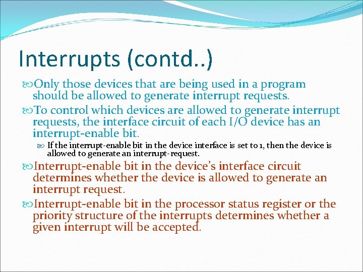Interrupts (contd. . ) Only those devices that are being used in a program