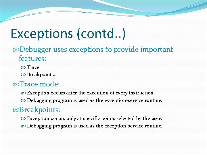 Exceptions (contd. . ) Debugger uses exceptions to provide important features: Trace, Breakpoints. Trace
