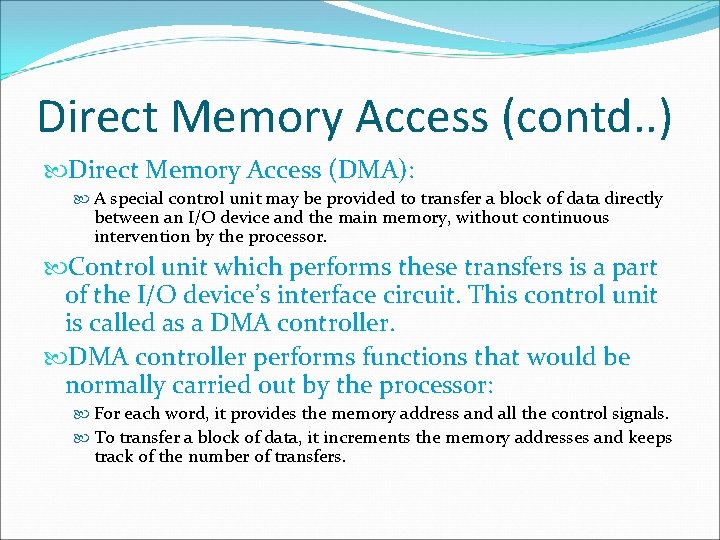 Direct Memory Access (contd. . ) Direct Memory Access (DMA): A special control unit