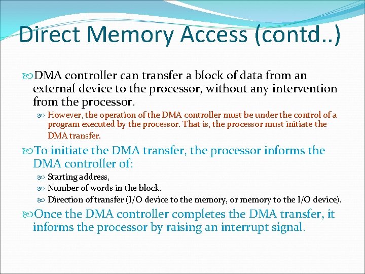 Direct Memory Access (contd. . ) DMA controller can transfer a block of data