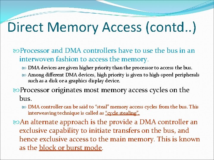 Direct Memory Access (contd. . ) Processor and DMA controllers have to use the