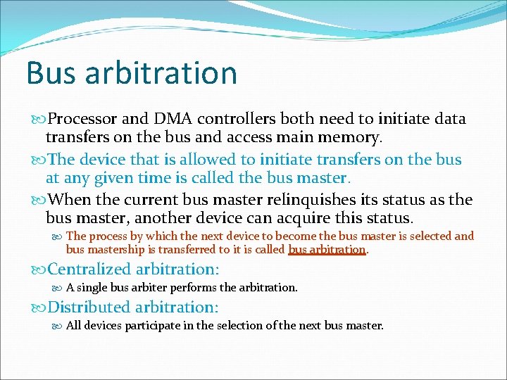 Bus arbitration Processor and DMA controllers both need to initiate data transfers on the
