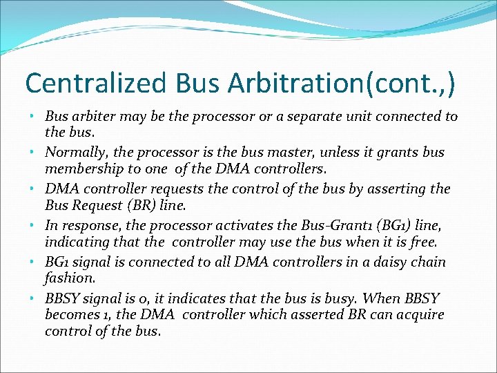 Centralized Bus Arbitration(cont. , ) • Bus arbiter may be the processor or a