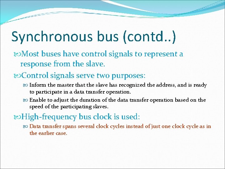 Synchronous bus (contd. . ) Most buses have control signals to represent a response