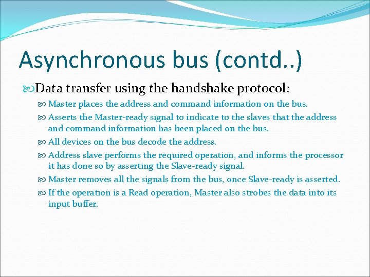 Asynchronous bus (contd. . ) Data transfer using the handshake protocol: Master places the