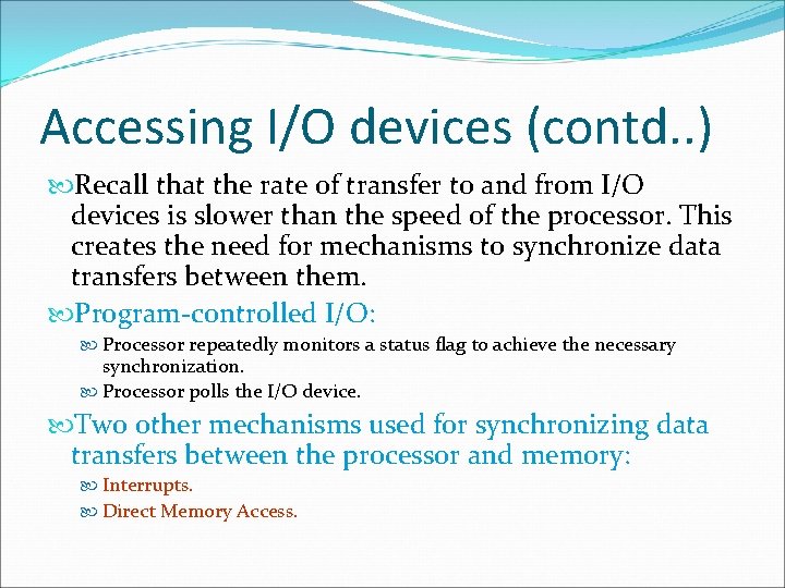 Accessing I/O devices (contd. . ) Recall that the rate of transfer to and