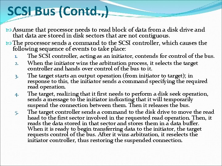 SCSI Bus (Contd. , ) Assume that processor needs to read block of data