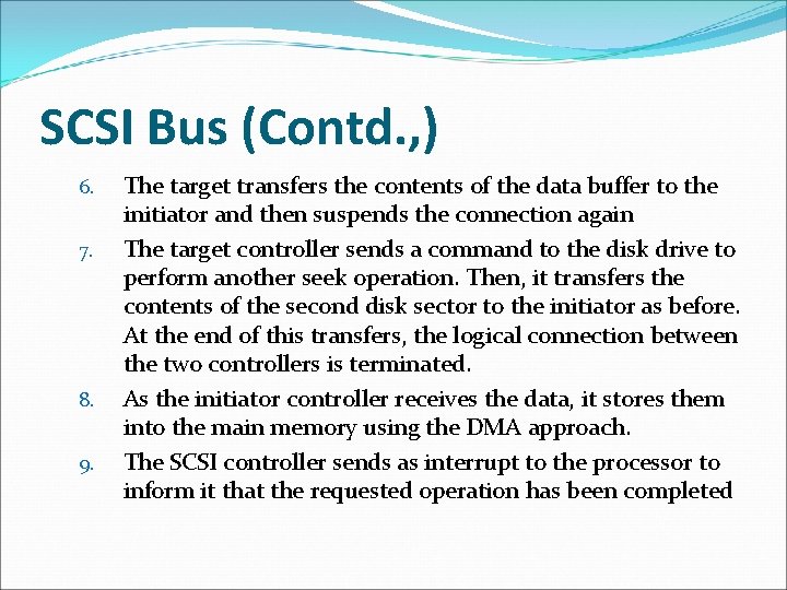 SCSI Bus (Contd. , ) 6. 7. 8. 9. The target transfers the contents