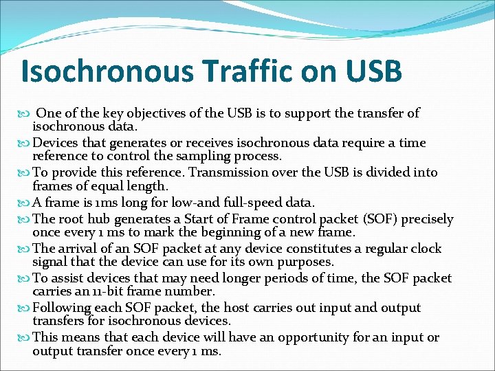 Isochronous Traffic on USB One of the key objectives of the USB is to