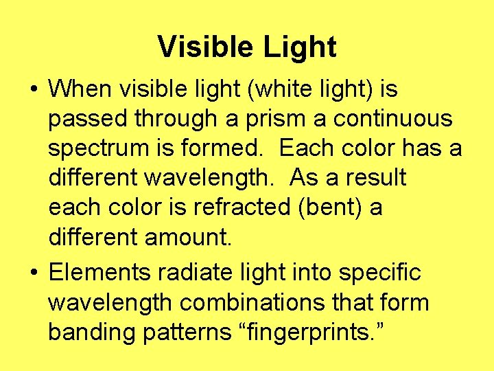 Visible Light • When visible light (white light) is passed through a prism a