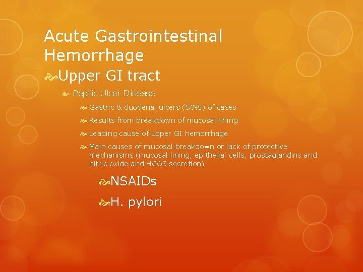 Acute Gastrointestinal Hemorrhage Upper GI tract Peptic Ulcer Disease Gastric & duodenal ulcers (50%)