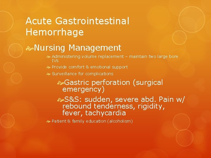 Acute Gastrointestinal Hemorrhage Nursing Management Administering volume replacement – maintain two large bore IVs