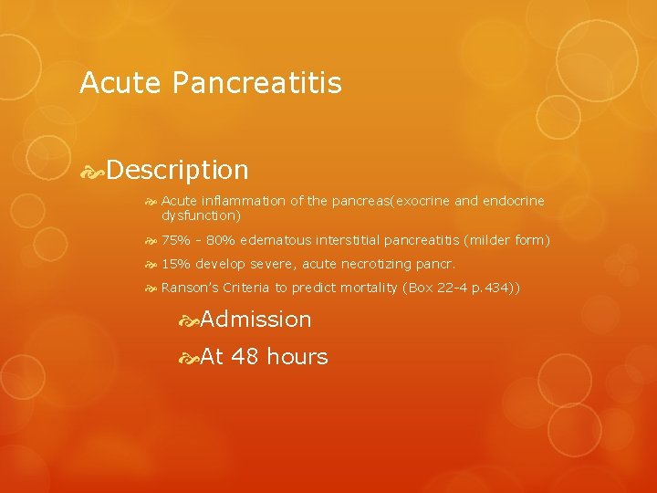 Acute Pancreatitis Description Acute inflammation of the pancreas(exocrine and endocrine dysfunction) 75% - 80%