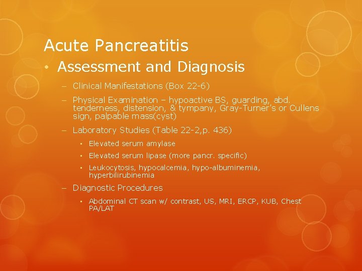 Acute Pancreatitis • Assessment and Diagnosis – Clinical Manifestations (Box 22 -6) – Physical