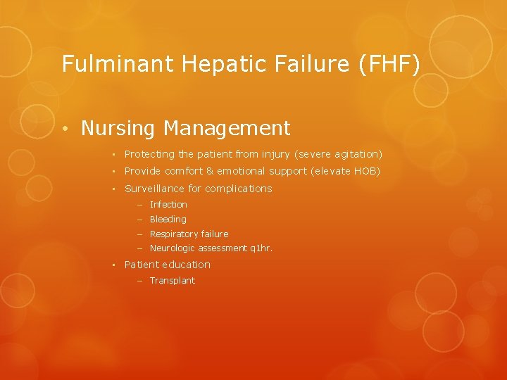 Fulminant Hepatic Failure (FHF) • Nursing Management • Protecting the patient from injury (severe