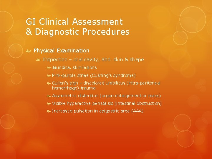 GI Clinical Assessment & Diagnostic Procedures Physical Examination Inspection – oral cavity, abd. skin