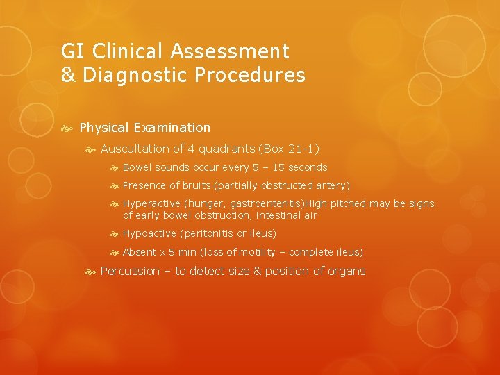 GI Clinical Assessment & Diagnostic Procedures Physical Examination Auscultation of 4 quadrants (Box 21