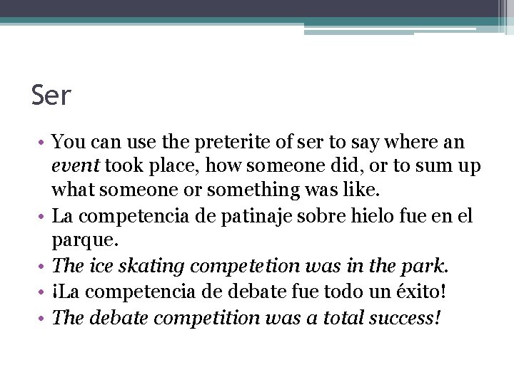 Ser • You can use the preterite of ser to say where an event Ser • You can use the preterite of ser to say where an event