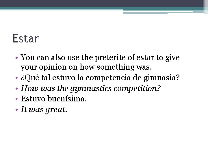 Estar • You can also use the preterite of estar to give your opinion Estar • You can also use the preterite of estar to give your opinion