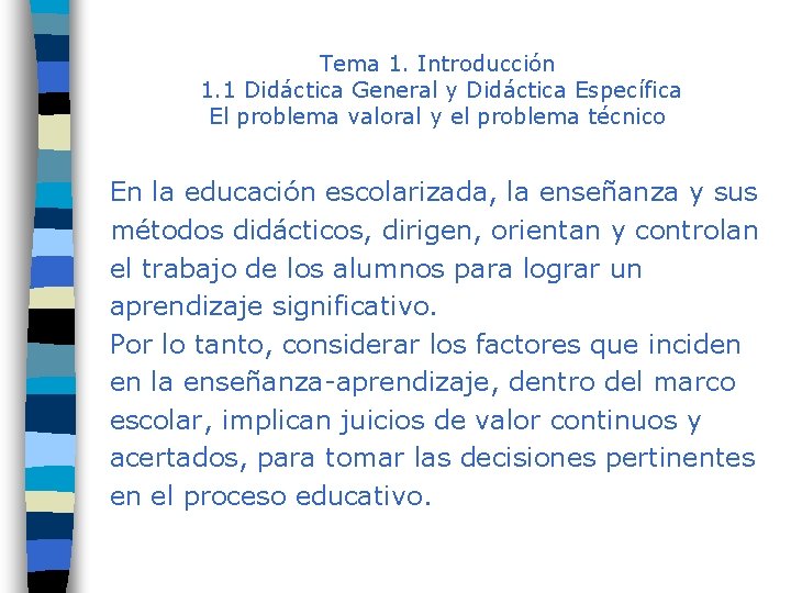 Tema 1. Introducción 1. 1 Didáctica General y Didáctica Específica El problema valoral y